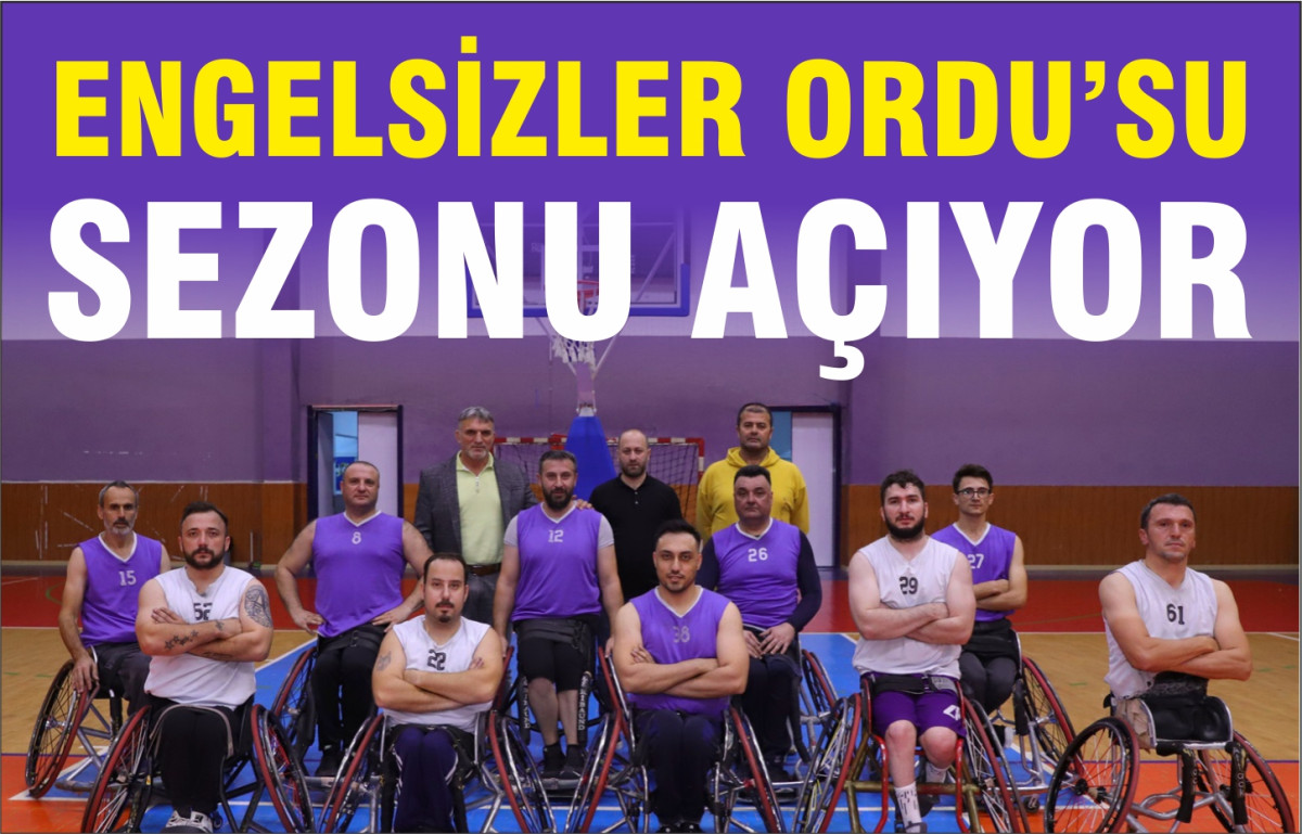 ENGELSİZLER ORDU’SU SEZONU AÇIYOR